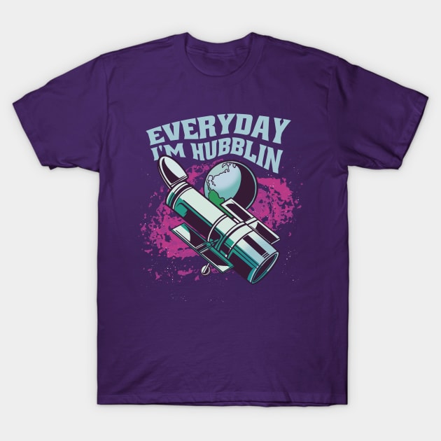 Everyday I'm Hubblin Telescope Astonomy T-Shirt by nmcreations